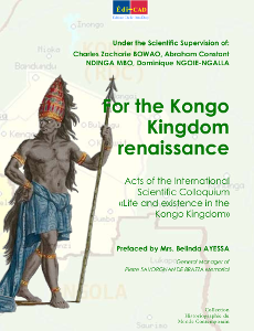  For the Kongo Kingdom renaissance, Acts of the International Scientific Colloquium  ‹‹Life and existence in the Kongo Kingdom»  
