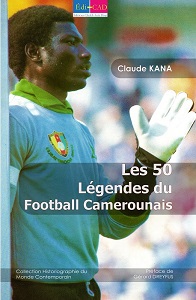  	Les 50 Légendes du Football Camerounais   