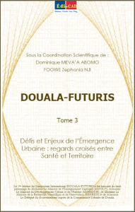 DOUALA-FUTURIS Tome 3 Défis et Enjeux de l’Émergence Urbaine : regards croisés entre Santé et Territoire