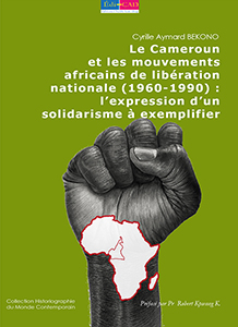  Le Cameroun et les mouvements africains de libération nationale (1960-1990) : l’expression d’un solidarisme à exemplifier  