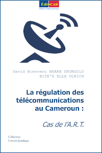  La régulation des Télécommunications au Cameroun : cas de l’A.R.T. 