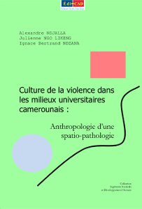 Culture de la violence dans les milieux universitaires camerounais : Anthropologie d’une spatio-pathologie